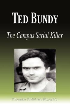 Paperback Ted Bundy - The Campus Serial Killer (Biography) Book