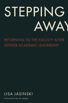 Hardcover Stepping Away: Returning to the Faculty After Senior Academic Leadership Book
