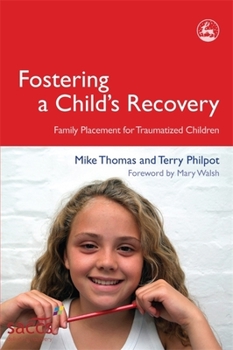 Paperback Fostering a Child's Recovery: Family Placement for Traumatized Children Book