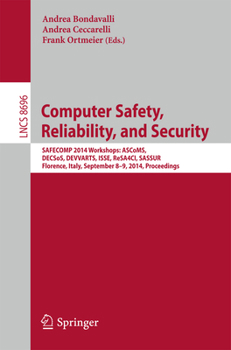 Paperback Computer Safety, Reliability, and Security: Safecomp 2014 Workshops: Ascoms, Decsos, Devvarts, Isse, Resa4ci, Sassur. Florence, Italy, September 8-9, Book
