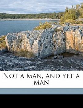 Paperback Not a Man, and Yet a Man Book