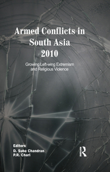 Paperback Armed Conflicts in South Asia 2010: Growing Left-Wing Extremism and Religious Violence Book