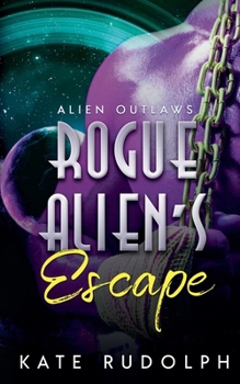 Rogue Alien's Escape - Book #0 of the Alien Outlaws #0.5-3