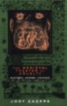 Paperback The Medieval Theater of Cruelty: Rhetoric, Memory, Violence Book