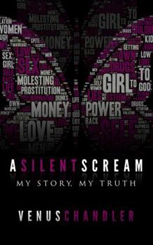 Paperback A Silent Scream: My Truth, My Story Book