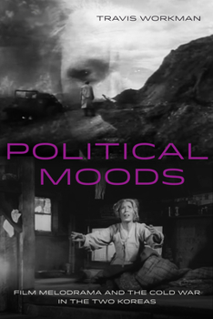 Paperback Political Moods: Film Melodrama and the Cold War in the Two Koreas Volume 4 Book