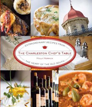 Hardcover Charleston Chef's Table: Extraordinary Recipes from the Heart of the Old South Book