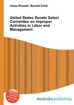 Paperback United States Senate Select Committee on Improper Activities in Labor and Management Book