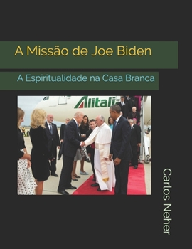 Paperback A Missão de Joe Biden: A Espiritualidade na Casa Branca [Portuguese] Book