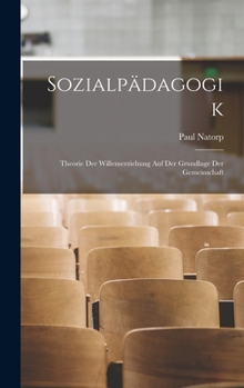 Hardcover Sozialpädagogik: Theorie Der Willenserziehung Auf Der Grundlage Der Gemeinschaft [German] Book