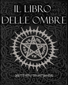Das Buch Der Schatten: Hexenmagie: Weiße Magie, Liebeszauber, Schwarzen Magie, Buch der Zaubersprüche (German Edition)