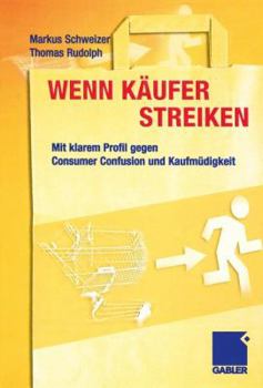 Paperback Wenn Käufer Streiken: Mit Klarem Profil Gegen Consumer Confusion Und Kaufmüdigkeit [German] Book