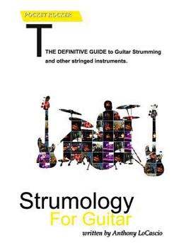 Paperback Strumology For Guitar: Learn How To Strum the Guitar. Over 50 strumming patterns that every guitarist should know Book