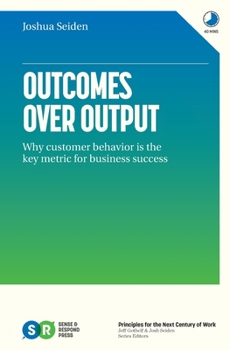 Paperback Outcomes Over Output: Why customer behavior is the key metric for business success Book