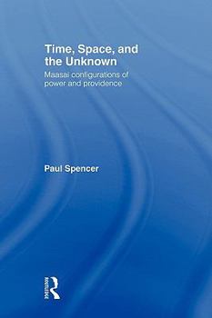 Paperback Time, Space and the Unknown: Maasai Configurations of Power and Providence Book