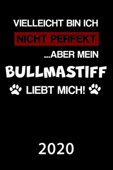 Bullmastiff 2020: Kalender | Lustiger Mastiff Hunde Spruch Terminplaner | Frauchen Herrchen Terminkalender Wochenplaner, Monatsplaner & Jahresplaner ... 120 Seiten | Geschenk (German Edition)