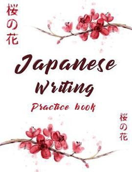 Japanese Writing Practice Book : Cute Watercolor Cherry Blossom Genkoyoushi Paper Japanese Character Kanji Hiragana Katakana Language Workbook Study Teach Learning Home School 8. 5x11 Inches 120 Pages