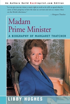 Paperback Madam Prime Minister: A Biography of Margaret Thatcher Book