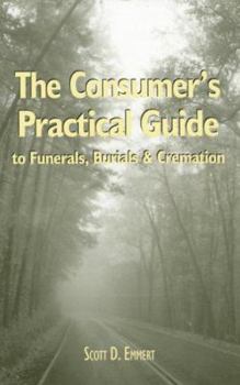 Paperback The Consumer's Practical Guide to Funerals, Burials & Cremation Book