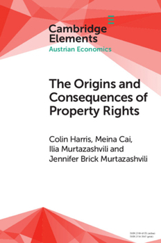 Paperback The Origins and Consequences of Property Rights: Austrian, Public Choice, and Institutional Economics Perspectives Book