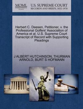 Paperback Herbert C. Deesen, Petitioner, V. the Professional Golfers' Association of America Et Al. U.S. Supreme Court Transcript of Record with Supporting Plea Book