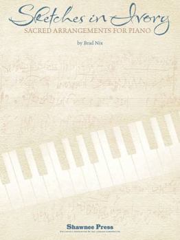 Paperback Sketches in Ivory: Sacred Arrangements for Piano Book