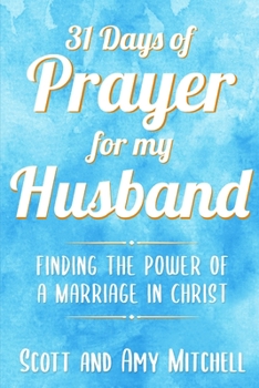 Paperback 31 Days of Prayer for My Husband: Finding the Power of a Marriage in Christ Book