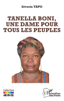 Tanella Boni, une dame pour tous les peuples (Harmattan Côte-d'Ivoire) (French Edition)