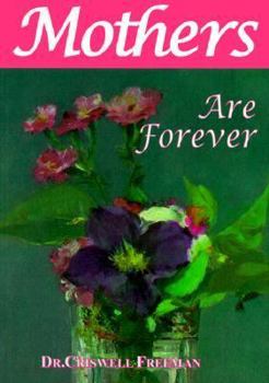 Mothers Are Forever: Quotations Honoring the Wisest Women We Know