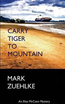 Carry Tiger to Mountain: An Elias McCann Mystery - Book #2 of the Elias McCann Mystery