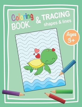 Paperback Coloring Book and Tracing Shapes & Lines Ages 3+: Fun Learning Activity Book for Preschoolers and Kindergarten Kids Tracing Practice and Basic Pen Han Book