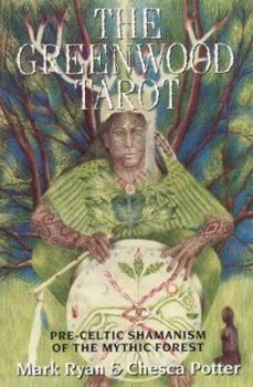 Paperback The Greenwood Tarot: Pre-Celtic Shamanism of the Mythic Forest Book