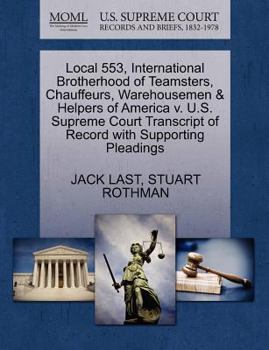 Paperback Local 553, International Brotherhood of Teamsters, Chauffeurs, Warehousemen & Helpers of America V. U.S. Supreme Court Transcript of Record with Suppo Book