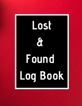 Paperback Lost & Found Log Book: Lost Property Template - Record All Items And Money Found - Handy Tracker To Keep Track - Large 8,5"X11" Paperback Book