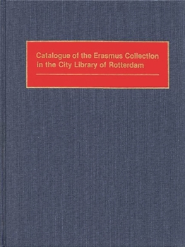 Hardcover Catalogue of the Erasmus Collection in the City Library of Rotterdam Book