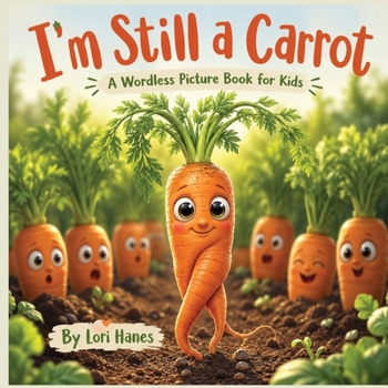 I'm Still a Carrot: A Wordless Picture Book for Kids