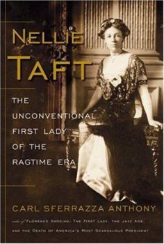 Hardcover Nellie Taft: The Unconventional First Lady of the Ragtime Era Book