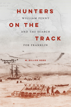 Hardcover Hunters on the Track: William Penny and the Search for Franklin Book