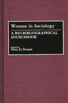 Hardcover Women in Sociology: A Bio-Bibliographical Sourcebook Book