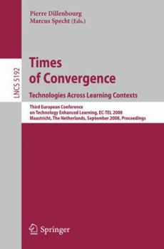 Paperback Times of Convergence. Technologies Across Learning Contexts: Third European Conference on Technology Enhanced Learning, Ec-Tel 2008, Maastricht, the N Book