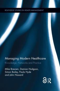 Paperback Managing Modern Healthcare: Knowledge, Networks and Practice Book