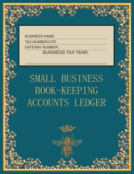 Small Business Book-Keeping Accounts Ledger : Large Book-Keeping Ledger for the Small Business and Self-employed - Teal and Gold Colour Bee Cover