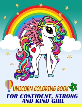 Paperback Unicorn Coloring Book: For Confident, Strong And Kind Girl Book