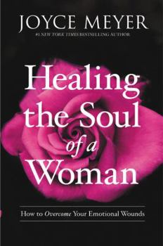 Hardcover Healing the Soul of a Woman: How to Overcome Your Emotional Wounds Book