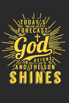 Today's Forecast God Reigns And The Son Shines: (6x9 Journal): College Ruled Lined Writing Notebook, 120 Pages