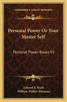 Paperback Personal Power Or Your Master Self: Personal Power Books V1 Book