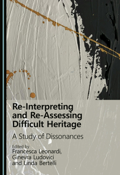 Hardcover Re-Interpreting and Re-Assessing Difficult Heritage: A Study of Dissonances Book
