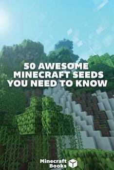 Paperback 50 Awesome Minecraft Seeds That You Need to Know! Book