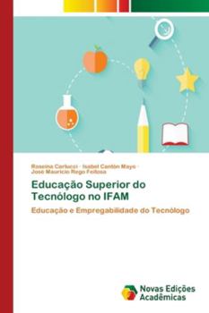 Educação Superior do Tecnólogo no IFAM: Educação e Empregabilidade do Tecnólogo