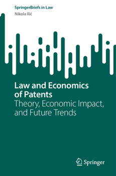 Paperback Law and Economics of Patents: Theory, Economic Impact, and Future Trends Book
